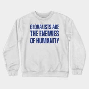 globalists are the enemies of humanity Crewneck Sweatshirt